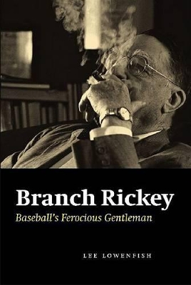 Branch Rickey by Lee Lowenfish