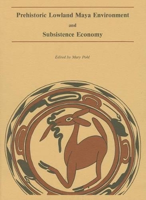 Pohl: Prehistoric Lowland Maya Environment ' Subsistence Economy (Pr Only) book