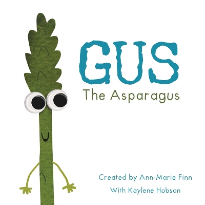 Gus the Asparagus by Ann-Marie Finn