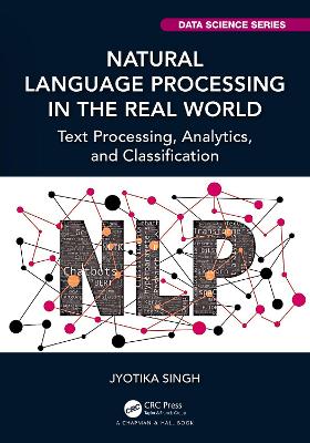Natural Language Processing in the Real World: Text Processing, Analytics, and Classification book
