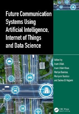 Future Communication Systems Using Artificial Intelligence, Internet of Things and Data Science book