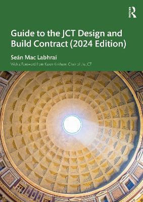 Guide to the JCT Design and Build Contract - 2024 Edition by Seán Mac Labhraí