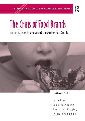 The The Crisis of Food Brands: Sustaining Safe, Innovative and Competitive Food Supply by Martin K. Hingley