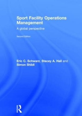 Sport Facility Operations Management by Eric C. Schwarz