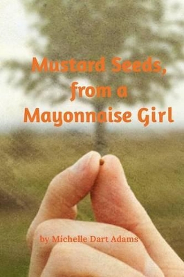Mustard Seeds, from a Mayonnaise Girl book