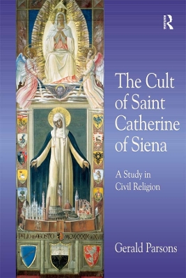 The Cult of Saint Catherine of Siena: A Study in Civil Religion by Gerald Parsons