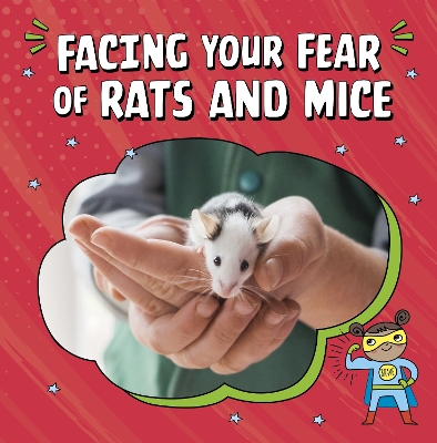 Facing Your Fear of Rats and Mice by Renee Biermann