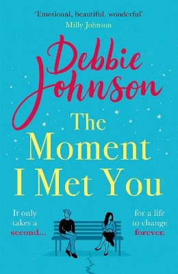 The Moment I Met You: The unmissable and romantic read from the million-copy bestselling author by Debbie Johnson