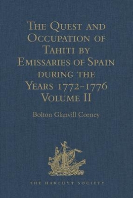 The Quest and Occupation of Tahiti by Emissaries of Spain During the Years 1772-1776 by Bolton Glanvill Corney
