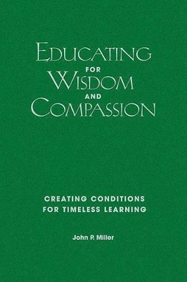 Educating for Wisdom and Compassion by John P. Miller
