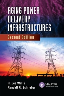 Aging Power Delivery Infrastructures, Second Edition by H. Lee Willis