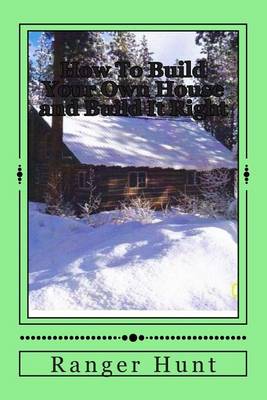 How To Build Your Own House and Build It Right book
