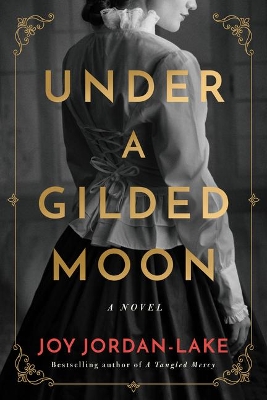 Under a Gilded Moon: A Novel by Joy Jordan-Lake