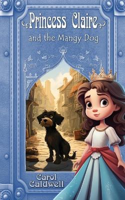 Princess Claire and the Mangy Dog book