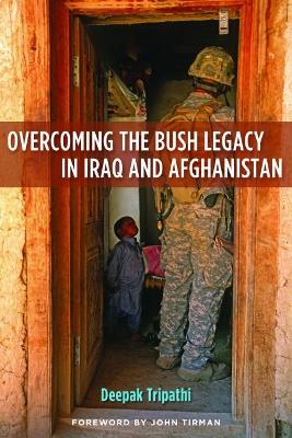 Overcoming the Bush Legacy in Iraq and Afghanistan book