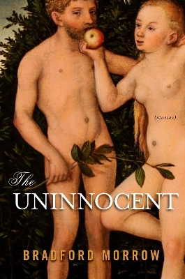 The Uninnocent by Bradford Morrow