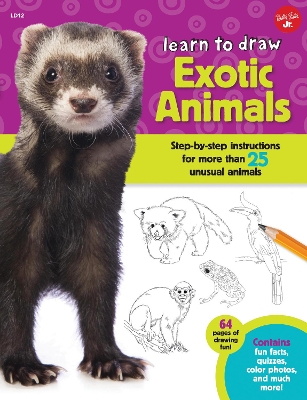 Learn to Draw Exotic Animals: Step-by-step instructions for more than 25 unusual animals by Robbin Cuddy