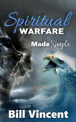 Spiritual Warfare Made Simple by Bill Vincent