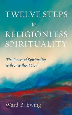Twelve Steps to Religionless Spirituality book