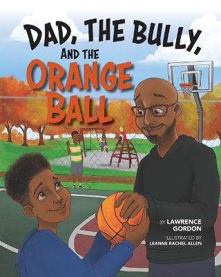 Dad, the Bully, and the Orange Ball book