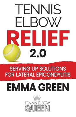 Tennis Elbow Relief 2.0: Serving up solutions for lateral epicondylitis book