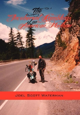 The Incoherent Ramblings of an American Madman by Joel Scott Waterman