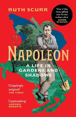 Napoleon: A Life in Gardens and Shadows book