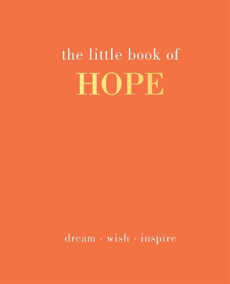 The Little Book of Hope: Dream. Wish. Inspire book
