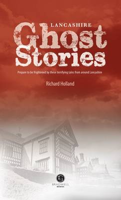 Lancashire Ghost Stories: Shiver Your Way Around Lancashire book