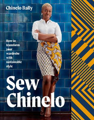 Sew Chinelo: How to transform your wardrobe with sustainable style by Chinelo Bally