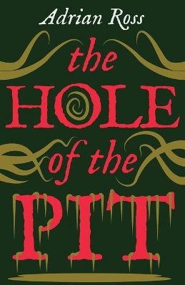 The The Hole of the Pit: The Lost Classic of Weird Fiction by Adrian Ross