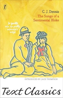 The Songs of a Sentimental Bloke: Text Classics by C.J. Dennis