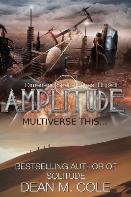 Amplitude: A Post-Apocalyptic Thriller (Dimension Space Book Three) book