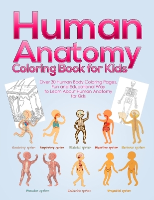 Human Anatomy Coloring Book for Kids: Over 30 Human Body Coloring Pages, Fun and Educational Way to Learn About Human Anatomy for Kids - for Boys & Girls Ages 4-8 by Pineapple Activity Books