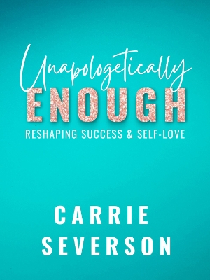 Unapologetically Enough: Reshaping Success & Self-Love book