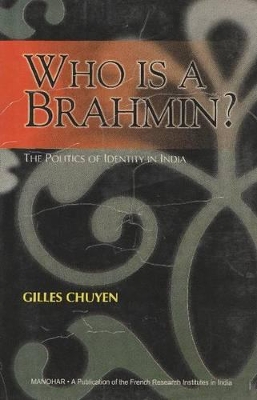 Who is A Brahmin?: The Politics of Identity in India book