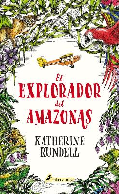 The El explorador del Amazonas / The Explorer by Katherine Rundell