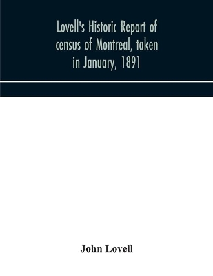 Lovell's historic report of census of Montreal, taken in January, 1891 by John Lovell