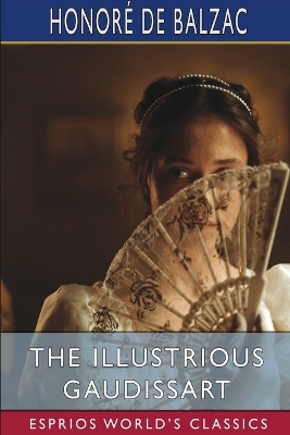 The Illustrious Gaudissart (Esprios Classics): Translated By Katharine Prescott Wormeley book
