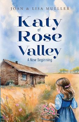 Katy of Rose Valley: A New Beginning book