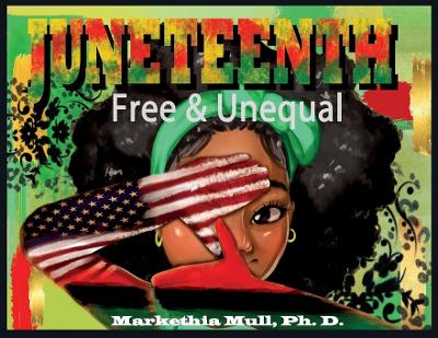 Juneteenth: Free and Unequal book