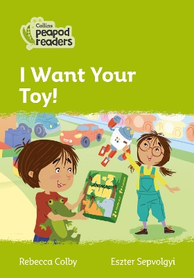 Level 2 – I Want Your Toy! (Collins Peapod Readers) book