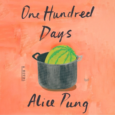 One Hundred Days: A Novel by Alice Pung