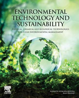 Environmental Technology and Sustainability: Physical, Chemical and Biological Technologies for Clean Environmental Management book