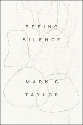 Seeing Silence by Mark C Taylor