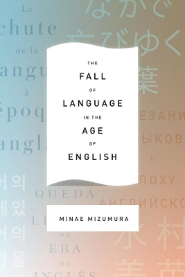 The Fall of Language in the Age of English by Minae Mizumura