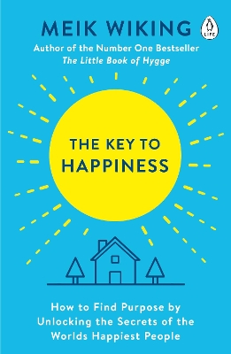 The Key to Happiness: How to Find Purpose by Unlocking the Secrets of the World's Happiest People book