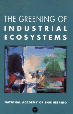 Greening of Industrial Ecosystems by National Academy of Engineering