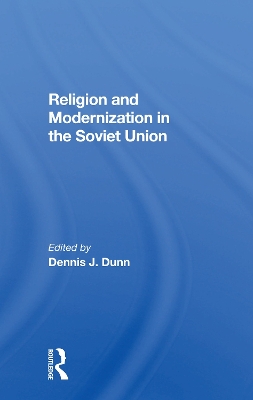 Religion And Modernization In The Soviet Union by Dennis J Dunn