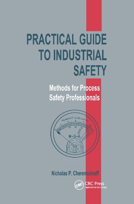 Practical Guide to Industrial Safety: Methods for Process Safety Professionals by Nicholas P. Cheremisinoff